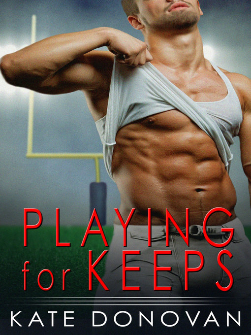 Title details for Playing for Keeps by Kate Donovan - Available